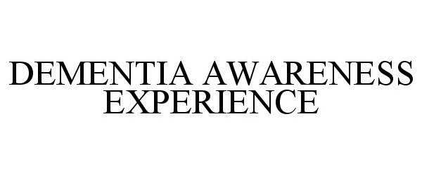 Trademark Logo DEMENTIA AWARENESS EXPERIENCE