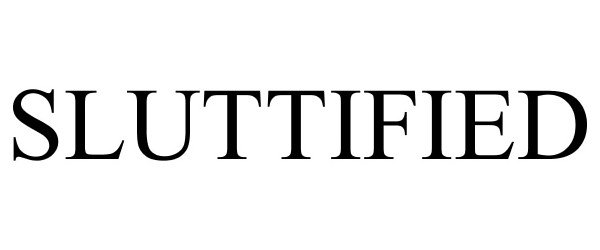 Trademark Logo SLUTTIFIED