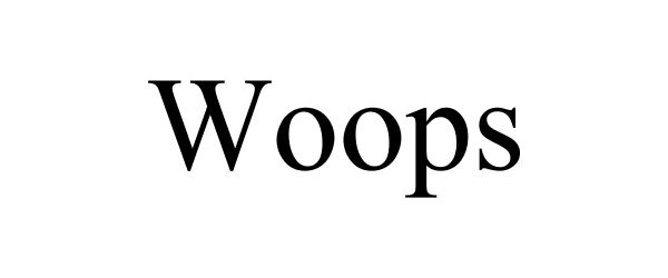 Trademark Logo WOOPS