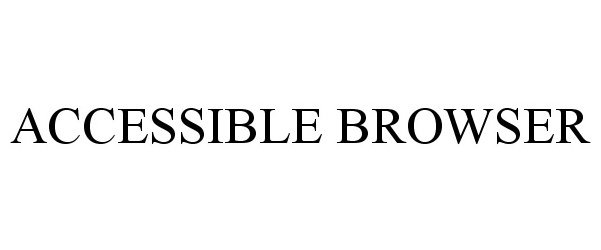 Trademark Logo ACCESSIBLE BROWSER