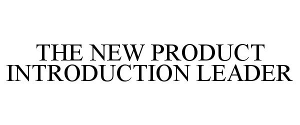  THE NEW PRODUCT INTRODUCTION LEADER