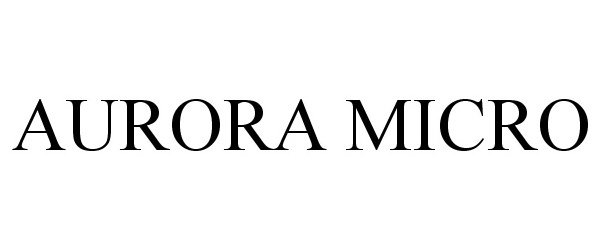 Trademark Logo AURORA MICRO