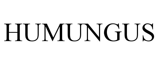 Trademark Logo HUMUNGUS