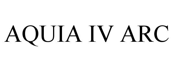 Trademark Logo AQUIA IV ARC