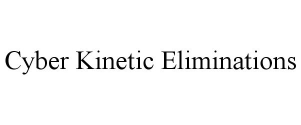 Trademark Logo CYBER KINETIC ELIMINATIONS