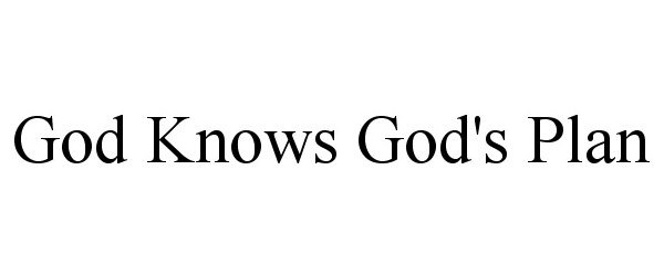 Trademark Logo GOD KNOWS GOD'S PLAN