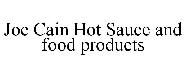  JOE CAIN HOT SAUCE AND FOOD PRODUCTS