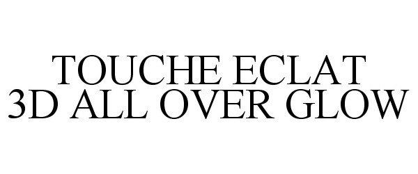 Trademark Logo TOUCHE ECLAT 3D ALL OVER GLOW