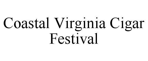 Trademark Logo COASTAL VIRGINIA CIGAR FESTIVAL