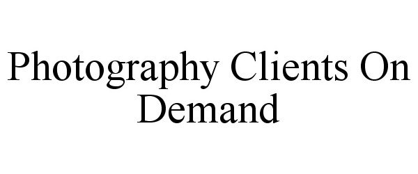 Trademark Logo PHOTOGRAPHY CLIENTS ON DEMAND