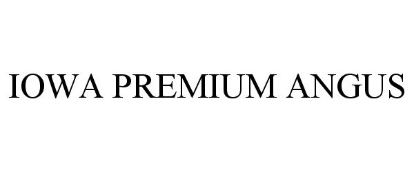 Trademark Logo IOWA PREMIUM ANGUS