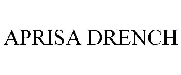 Trademark Logo APRISA DRENCH