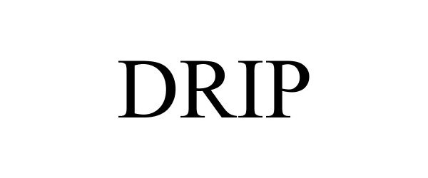 Trademark Logo DRIP