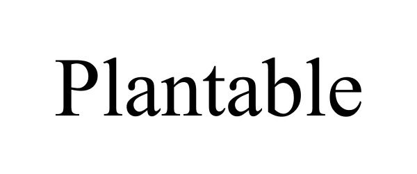 Trademark Logo PLANTABLE