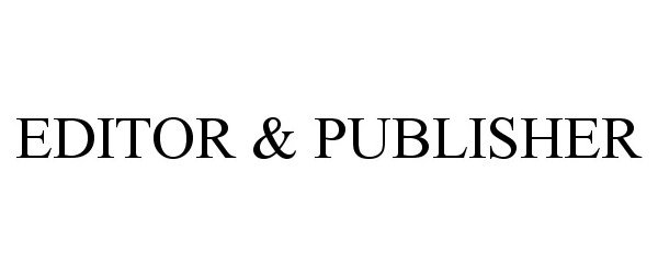 EDITOR &amp; PUBLISHER