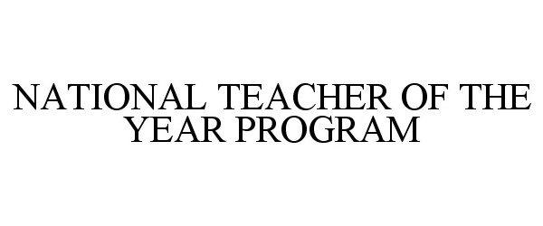  NATIONAL TEACHER OF THE YEAR PROGRAM