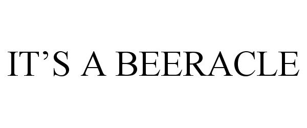 Trademark Logo IT'S A BEERACLE