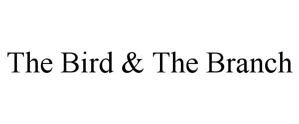 Trademark Logo THE BIRD & THE BRANCH
