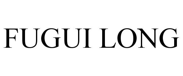 Trademark Logo FUGUI LONG