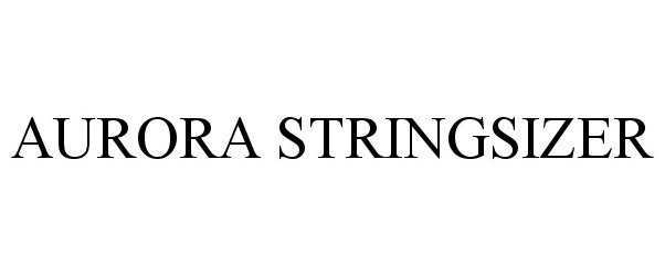 Trademark Logo AURORA STRINGSIZER