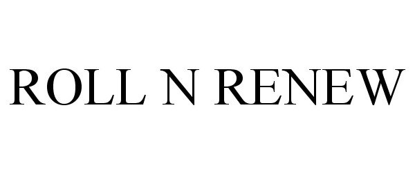 Trademark Logo ROLL N RENEW