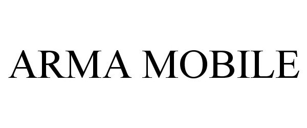 Trademark Logo ARMA MOBILE