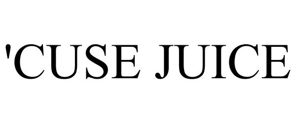  'CUSE JUICE