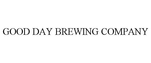  GOOD DAY BREWING COMPANY