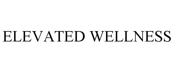 Trademark Logo ELEVATED WELLNESS
