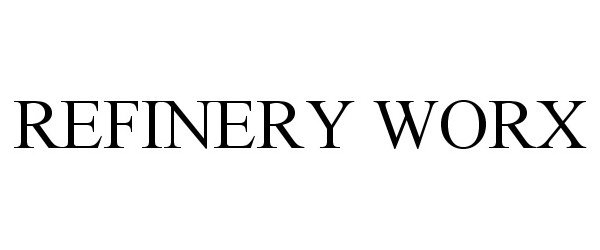  REFINERY WORX