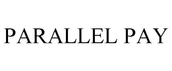 Trademark Logo PARALLEL PAY