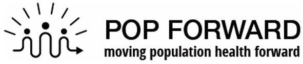 Trademark Logo POP FORWARD MOVING POPULATION HEALTH FORWARD