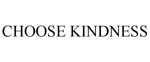 Trademark Logo CHOOSE KINDNESS