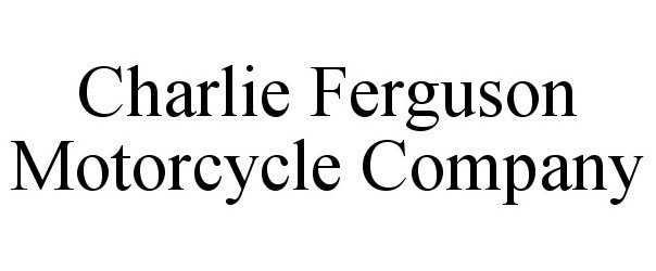 Trademark Logo CHARLIE FERGUSON MOTORCYCLE COMPANY