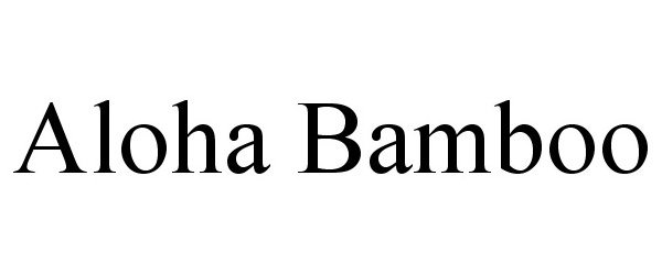 Trademark Logo ALOHA BAMBOO