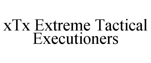  XTX EXTREME TACTICAL EXECUTIONERS