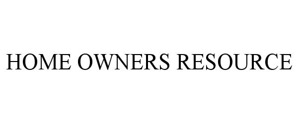 Trademark Logo HOME OWNERS RESOURCE