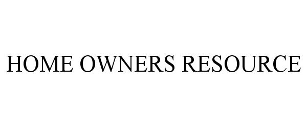  HOME OWNERS RESOURCE