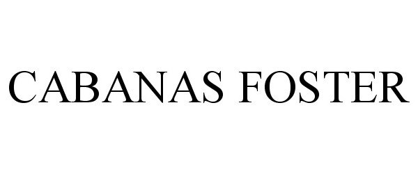 Trademark Logo CABANAS FOSTER