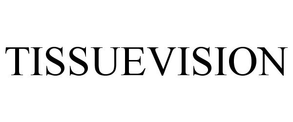 Trademark Logo TISSUEVISION