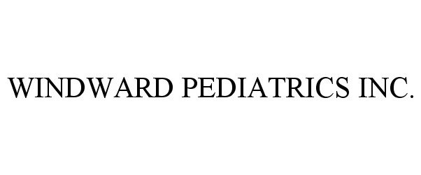  WINDWARD PEDIATRICS INC.