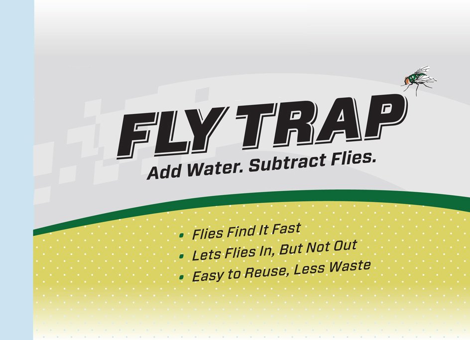  FLY TRAP ADD WATER. SUBTRACT FLIES. · FLIES FIND IT FAST · LETS FLIES IN, BUT NOT OUT · EASY TO REUSE, LESS WASTE