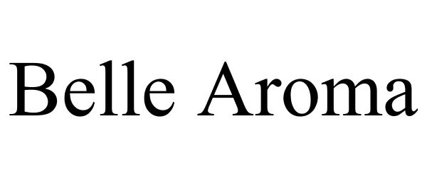 Trademark Logo BELLE AROMA