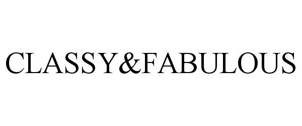 Trademark Logo CLASSY&FABULOUS