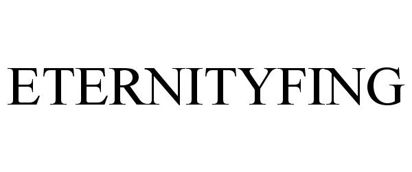 Trademark Logo ETERNITYFING