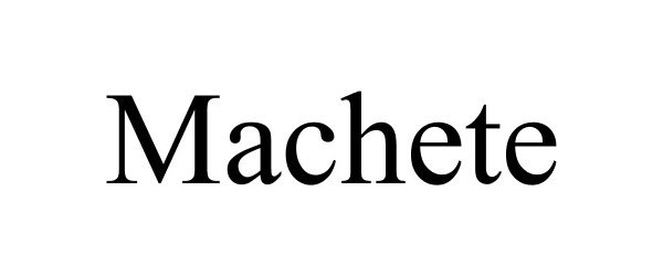 MACHETE