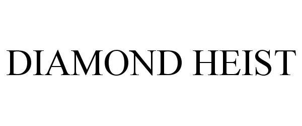Trademark Logo DIAMOND HEIST