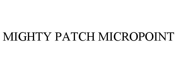 Trademark Logo MIGHTY PATCH MICROPOINT