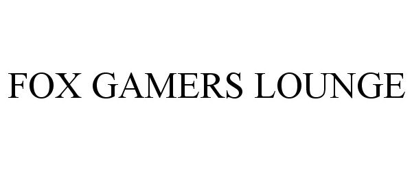 Trademark Logo FOX GAMERS LOUNGE