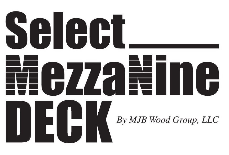 Trademark Logo SELECT MEZZANINE DECK BY MJB WOOD GROUP, LLC